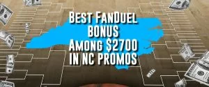 FanDuel North Carolina Promo: $250 In Bonus Bets Part Of $2700 In March Madness Promos