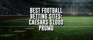 Top Betting Bonuses & Apps: $1K Caesars Promo Code For NFL Week 3