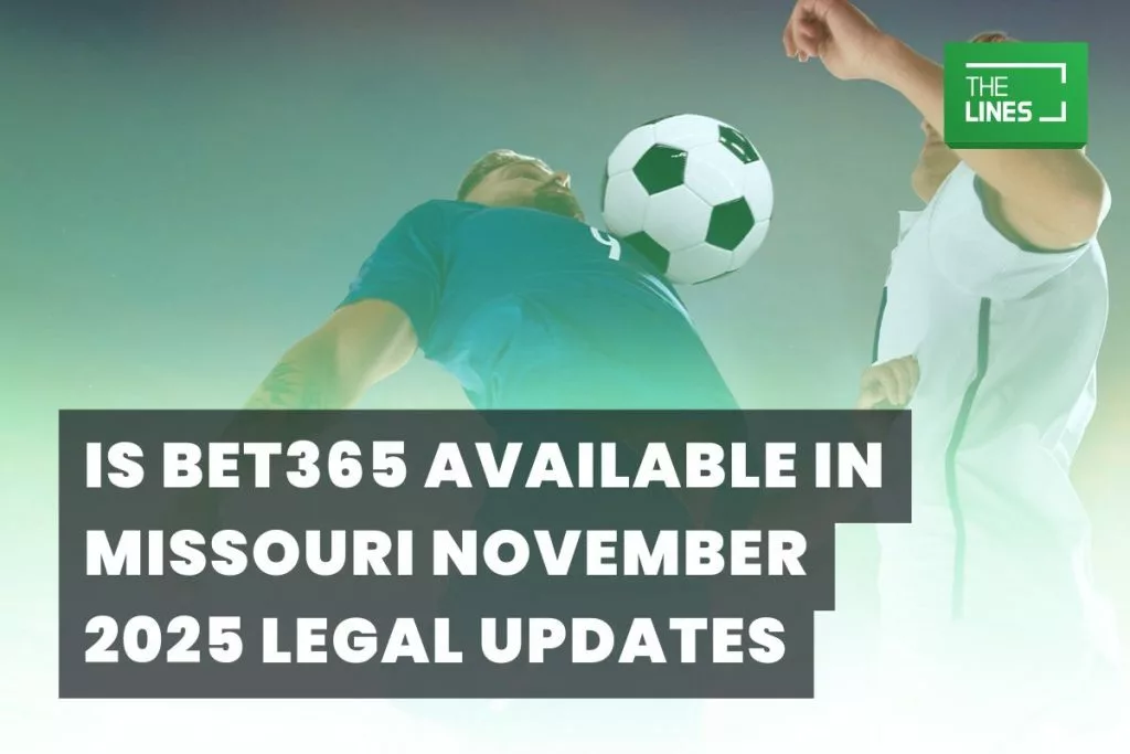 Is Bet365 Available in Missouri November 2025 Legal Updates