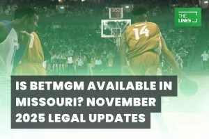 Is BetMGM available in Missouri? September 2026 Legal Updates