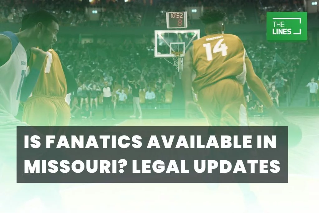 Is Fanatics Available in Missouri? Legal Updates