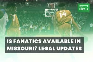 Is Fanatics available in Missouri? September 2026 Legal Updates