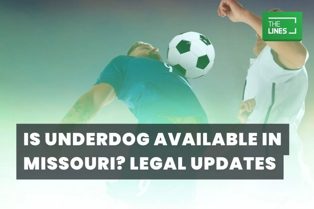 Is Underdog Available in Missouri? Legal Updates
