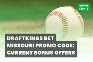 Draftkings Bet Missouri Promo Code: Current Bonus Offers