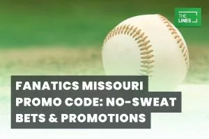 Fanatics Missouri Promo Code: No-Sweat Bets and Promotions