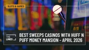 Best Sweeps Casinos With Huff n Puff Money Mansion in April 2026