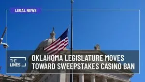 Oklahoma Legislature Moves Toward Sweepstakes Casino Ban