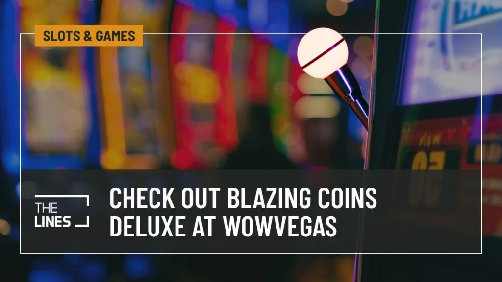 Check Out Blazing Coins Deluxe from POPIPLAY at WOWVegas