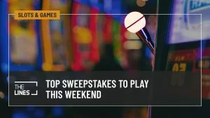 Best Sweepstakes Exclusives To Play This Weekend