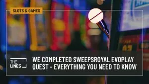 We Completed SweepsRoyal Evoplay Quest - Here is everything you need to know