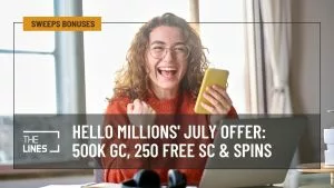 Hello Millions's New July Offer Includes 500K GC, 250 Free SC and 250 Free SC Spins