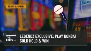 Legendz Exclusive: Play the New Bonsai Gold Hold & Win Game